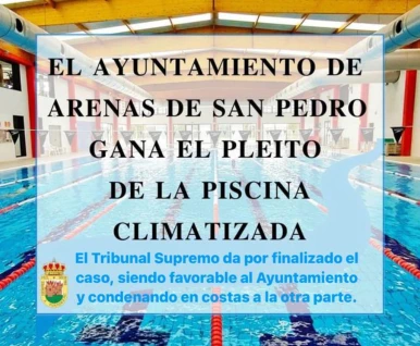 EL AYUNTAMIENTO DE ARENAS DE SAN PEDRO GANA DEFINITIVAMENTE EL PLEITO DE LA PISCINA CLIMATIZADA ANTE EL TRIBUNAL SUPREMO DE JUSTICIA